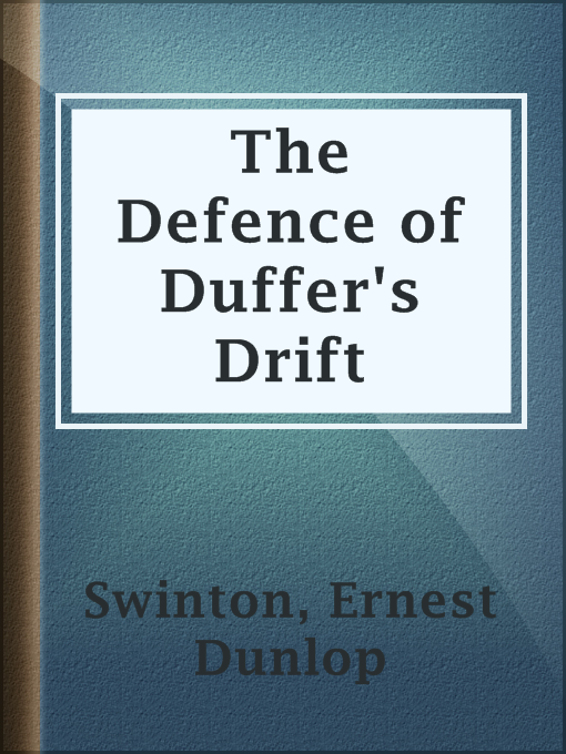 Title details for The Defence of Duffer's Drift by Ernest Dunlop Swinton - Wait list